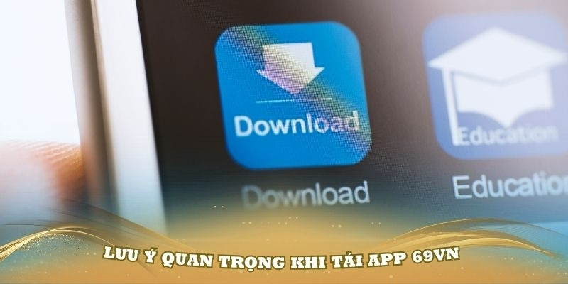 Mẹo tải app 69VN đảm bảo không lỗi