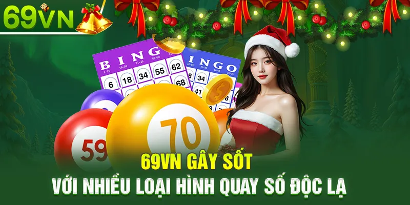 69VN gây sốt với nhiều loại hình quay số độc lạ