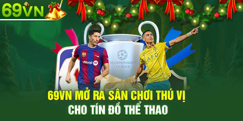 69VN mở ra sân chơi thú vị cho tín đồ thể thao