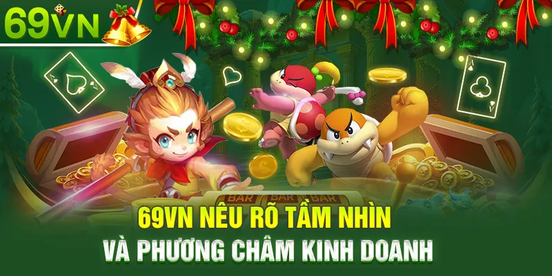 69VN nêu rõ tầm nhìn và phương châm kinh doanh