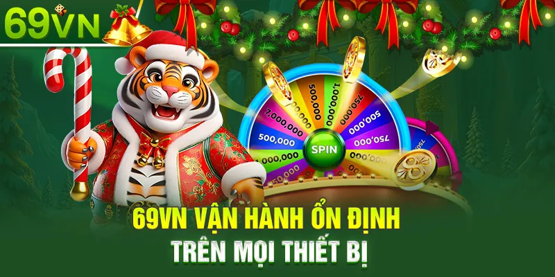 69VN vận hành ổn định trên mọi thiết bị